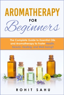 Aromatherapy For Beginners by Rohit Sahu