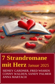 7 Strandromane mit Herz Januar 2025 - Sidney Gardner, Conny Walden, Anna Martach, Fred Wiards & Sandy Palmer