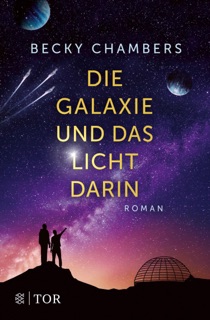Die Galaxie und das Licht darin by Becky Chambers