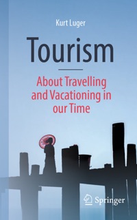 Tourism - About Traveling and Vacationing in our Time by Kurt Luger