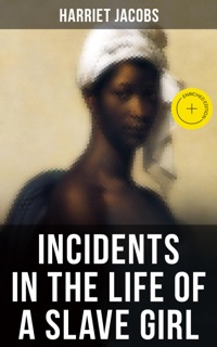 INCIDENTS IN THE LIFE OF A SLAVE GIRL by Harriet Jacobs & Musaicum Press