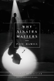 Why Sinatra Matters Pete Hamill