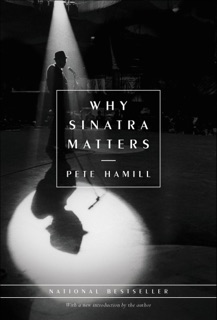 Why Sinatra Matters by Pete Hamill