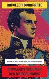 Napoleons Maximen der Kriegführung - Napoleon Bonaparte