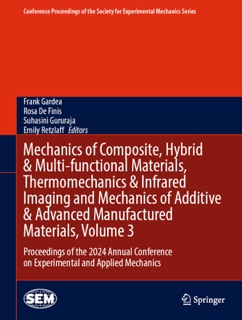 Mechanics of Composite, Hybrid & Multi-functional Materials, Thermomechanics & Infrared Imaging and Mechanics of Additive & Advanced Manufactured Materials, Volume 3 by Frank Gardea, Rosa De Finis, Suhasini Gururaja & Emily Retzlaff