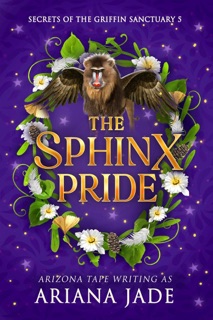 The Sphinx Pride by Ariana Jade & Arizona Tape
