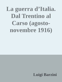 La guerra d'Italia. Dal Trentino al Carso by Luigi Barzini