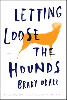Letting Loose the Hounds by Brady Udall