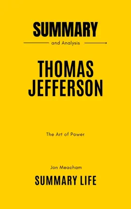 Thomas Jefferson: The Art of Power by  Jon Meacham - Summary and Analysis