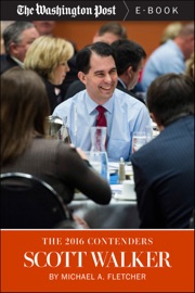 The 2016 Contenders: Scott Walker - Michael A. Fletcher & The Washington Post
