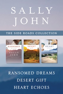 The Side Roads Collection: Ransomed Dreams / Desert Gift / Heart Echoes by Sally John