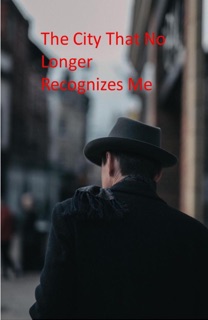 The City That No Longer Recognizes Me by Marko