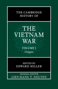 The Cambridge History of the Vietnam War: Volume 1, Origins