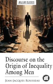 Discourse on the Origin of Inequality Among Men - Jean-Jacques Rousseau