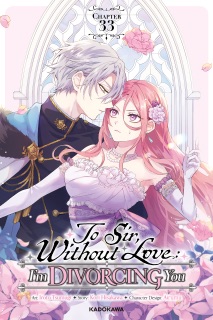To Sir, Without Love: I'm Divorcing You Chapter 33 by Iroto Tsumugi, Kori Hisakawa & Airumu