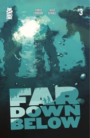 Far Down Below #3 - Chris Condon, Gegê Schall & Nathan Kempf