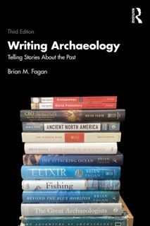Writing Archaeology by Brian M. Fagan