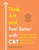 Think, Act, and Feel Better with CBT