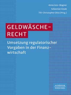 Geldwäscherecht by Anna Izzo-Wagner, Sebastian Glaab & Till Christopher Otto