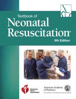 Textbook of Neonatal Resuscitation by American Academy of Pediatrics (AAP)