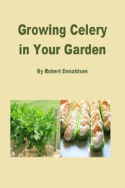 Growing Celery in Your Garden - Robert Donaldson