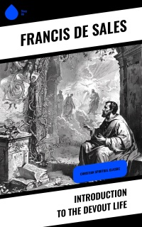 Introduction to the Devout Life by Francis De Sales