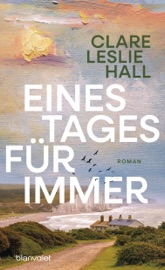 Eines Tages für immer - Clare Leslie Hall