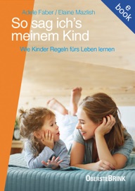So sag ich's meinem Kind - Adele Faber & Elaine Mazlish