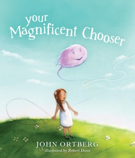Your Magnificent Chooser by John Ortberg