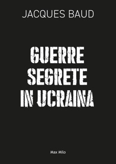 Guerre segrete in Ucraina by Jacques Baud