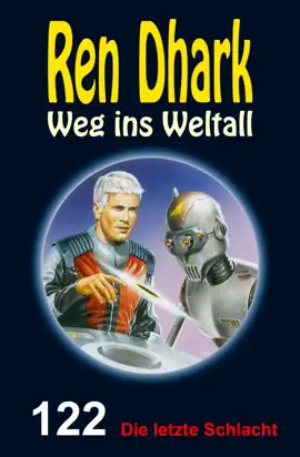 Read: Ren Dhark Weg Book ins Weltall 122: Die letzte Schlacht