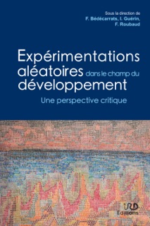 Expérimentations aléatoires dans le champ du développement by Florent Bédécarrats, Isabelle Guérin & François Roubaud