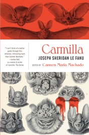 Carmilla - Joseph Sheridan Le Fanu & Carmen Maria Machado