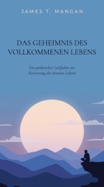 Das Geheimnis des vollkommenen Lebens