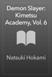 Demon Slayer: Kimetsu Academy, Vol. 6 - Natsuki Hokami