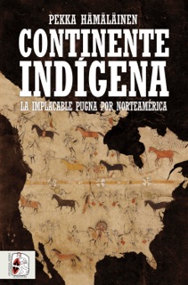 Continente indígena by Pekka Hämäläinen