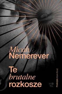 Te brutalne rozkosze by Micah Nemerever