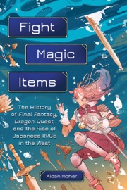 Fight, Magic, Items - Aidan Moher