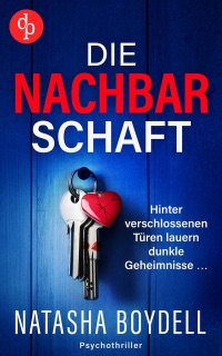 Die Nachbarschaft  Ein nervenaufreibender Domestic Thriller, der unter die Haut geht by Natasha Boydell & Olaf Bentkämper