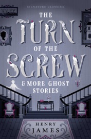 The Turn of the Screw & More Ghost Stories - Henry James