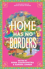 Home Has No Borders - Samira Ahmed & Sona Charaipotra