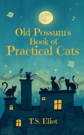 Old Possum's Book of Practical Cats