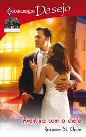 Aventura com o chefe - Roxanne St. Claire