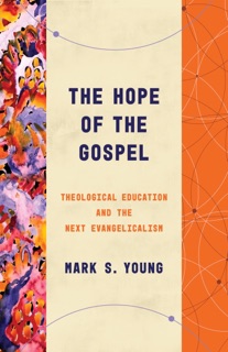 The Hope of the Gospel by Mark S. Young