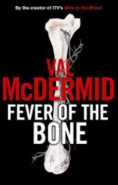 Fever of the Bone - Val McDermid