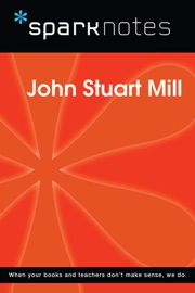 John Stuart Mill (SparkNotes Philosophy Guide) - SparkNotes