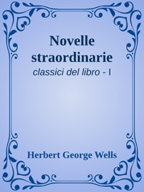 Novelle straordinarie - Herbert george Wells