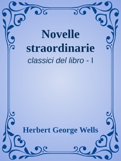 Novelle straordinarie by Herbert george Wells