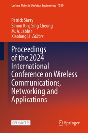 Proceedings of the 2024 International Conference on Wireless Communications, Networking and Applications - Patrick Siarry, Simon King Sing Cheung, M. A. Jabbar & Xiaolong Li