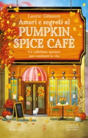 Amori e segreti al Pumpkin Spice Cafè - Laurie Gilmore